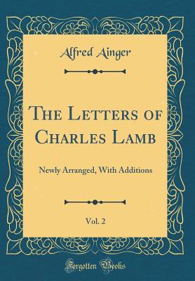 [5bc8a] %Full@ @Download% The Letters of Charles Lamb, Vol. 2: Newly Arranged, with Additions (Classic Reprint) - Alfred Ainger #ePub*