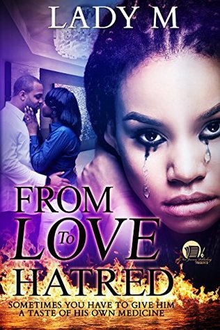 [4c137] ^F.u.l.l.* %D.o.w.n.l.o.a.d@ From Love To Hatred: Sometimes You Have To Give Him A Taste Of His Own Medicine - Lady M ^e.P.u.b^