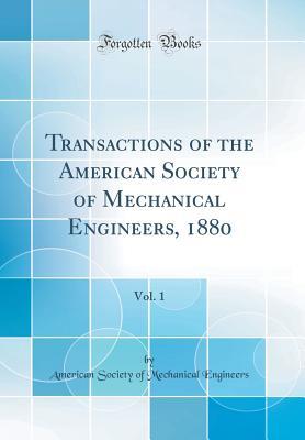 96e6f] !D.o.w.n.l.o.a.d# Transactions of the American Society of Mechanical Engineers, 1880, Vol. 1 (Classic Reprint) - American Society of Mechanica Engineers %ePub@