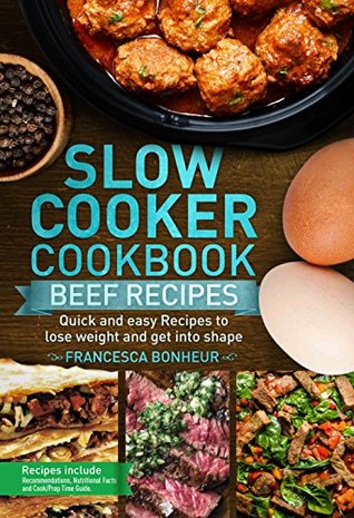 [fbc79] %Full@ !Download* Slow cooker Cookbook: Quick and easy Beef Recipes to lose weight and get into shape (Easy, Healthy and Delicious Low Carb Slow Cooker Series Book 6) - Francesca Bonheur @e.P.u.b#