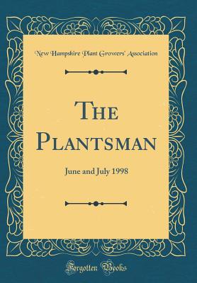 [79f94] @Full! ~Download% The Plantsman: June and July 1998 (Classic Reprint) - New Hampshire Plant Growers Association ~e.P.u.b~