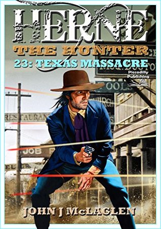 [899f6] !Read* Herne the Hunter 23: Texas Massacre (A Herne the Hunter Western) - John J. McLaglen ^e.P.u.b*