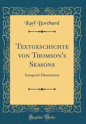 c55bc] !D.o.w.n.l.o.a.d! Textgeschichte Von Thomson's Seasons: Inaugural-Dissertation (Classic Reprint) - Karl Borchard #P.D.F#