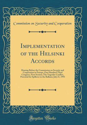 [df030] *Download~ Implementation of the Helsinki Accords: Hearing Before the Commission on Security and Cooperation in Europe, One Hundred Third Congress, First Session; The Yugoslav Conflict, Potential for Spillover in the Balkans; July 21, 1993 (Classic Reprint) - Commission on Security and Cooperation #ePub!