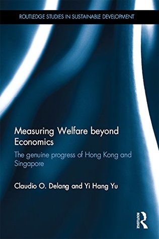 [653a0] ^Read* @Online! Measuring Welfare beyond Economics: The genuine progress of Hong Kong and Singapore (Routledge Studies in Sustainable Development) - Claudio O. Delang !ePub!