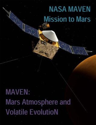 [73583] @Download* NASA MAVEN: Mission to Mars / MAVEN: Mars Atmosphere and Volatile EvolutioN - Jeffrey Saunders #PDF%