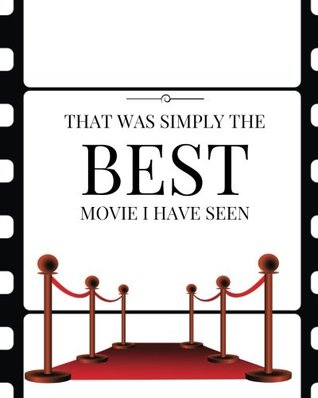 [9222f] *R.e.a.d~ ~O.n.l.i.n.e~ That Was Simply The Best Movie I Have Seen: Perfect Gift for Movie Lovers   Movie Journal  Film Log   Keep A record Of All The Movies You Have Watched    8 x 10” Large: Volume 14 (Film Reviews) -  !e.P.u.b~