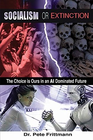 [439f7] ^R.e.a.d# !O.n.l.i.n.e* Socialism or Extinction: The Choice is Ours in an AI Dominated Future - Pete Frittmann @PDF*