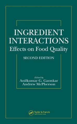 e6d9a] ^D.o.w.n.l.o.a.d@ Ingredient Interactions: Effects on Food Quality, Second Edition (Food Science and Technology) - Anilkumar G. Gaonkar %PDF#