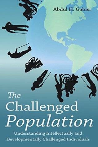 [06899] #R.e.a.d! The Challenged Population: Understanding Intellectually and Developmentally Challenged Individuals - Abdul H Gabisi @e.P.u.b%