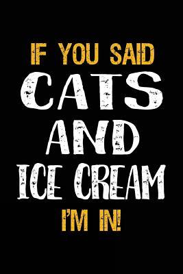 [92a72] *Download# If You Said Cats and Ice Cream I'm in: Journals to Write in for Kids - 6x9 -  ^PDF!