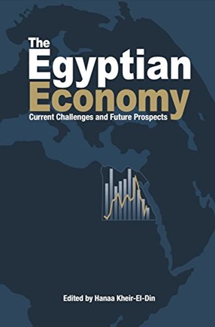 [5158e] ~R.e.a.d! %O.n.l.i.n.e! The Egyptian Economy: Current Challenges and Future Prospects - Hanaa Kheir-el-din ^ePub^