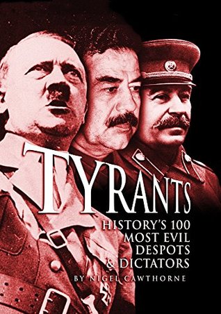 [fbb61] !Full~ ~Download~ Tyrants: History's 100 Most Evil Despots & Dictators - Nigel Cawthorne ^PDF~