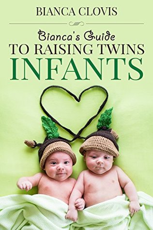 [85ef4] ~Read# Bianca's Guide to Raising Twins: Infancy (Mom Tips By Bianca Book 2) - Bianca Clovis ~P.D.F*