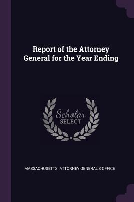 [b550a] !R.e.a.d% Report of the Attorney General for the Year Ending - Massachusetts Attorney General's Office #e.P.u.b*