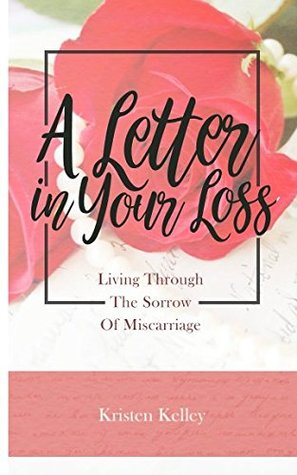 [eec66] *Full^ @Download^ A Letter In Your Loss: Living Through The Sorrow Of Miscarriage - Kristen Kelley ^PDF#