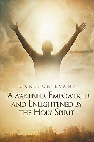 [d315d] *Download# Awakened, Empowered and Enlightened by the Holy Spirit - Carlton Evans ^PDF!