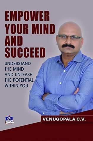 [835f7] ~Download^ EMPOWER YOUR MIND AND SUCCEED: “UNDERSTAND THE MIND & UNLEASH THE POTENTIAL WITHIN YOU” - Venugopala CV ^P.D.F~