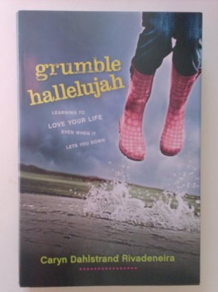[a562d] ^Download! Grumble Hallelujah, Learning to Love Your Life Even When It Lets You Down - Caryn Dahlstrand Rivadeneira *e.P.u.b@