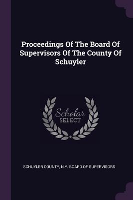 [4a272] ~F.u.l.l.~ *D.o.w.n.l.o.a.d# Proceedings of the Board of Supervisors of the County of Schuyler - N y Board of Superviso Schuyler County !P.D.F^