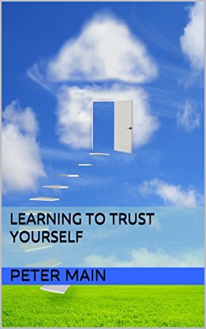 d4229] !D.o.w.n.l.o.a.d% Learning To Trust Yourself (Addiction and Recovery Book 5) - Peter Main !P.D.F*
