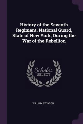 [b7fe5] ~R.e.a.d# ~O.n.l.i.n.e# History of the Seventh Regiment, National Guard, State of New York, During the War of the Rebellion - William Swinton @P.D.F@