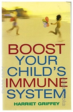 [eeb03] *Download@ Boost Your Child's Immune System: Everything You Need to Know About Vaccinations and Immune-boosting Therapies for Your Child - Harriet Griffey !P.D.F!