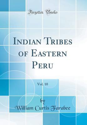 [5b036] #R.e.a.d~ Indian Tribes of Eastern Peru, Vol. 10 (Classic Reprint) - William Curtis Farabee #PDF@
