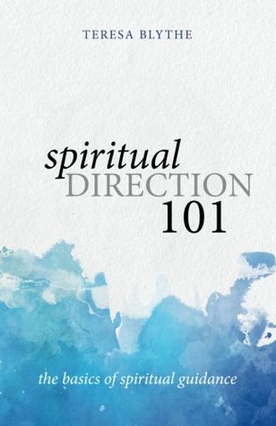 [99ab0] ~Read@ Spiritual Direction 101: The Basics of Spiritual Guidance - Teresa Blythe *PDF!