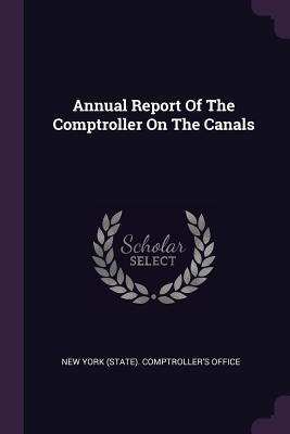 [31cd4] #R.e.a.d@ %O.n.l.i.n.e* Annual Report of the Comptroller on the Canals - New York (State) Comptroller's Office ~PDF%