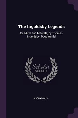 [b38db] !R.e.a.d* !O.n.l.i.n.e% The Ingoldsby Legends: Or, Mirth and Marvels, by Thomas Ingoldsby. People's Ed - Anonymous !PDF!