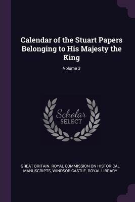[3d204] #R.e.a.d# Calendar of the Stuart Papers Belonging to His Majesty the King; Volume 3 - Great Britain Royal Commission on Histo %PDF^