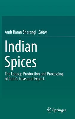 [8aa0d] !Download% Indian Spices: The Legacy, Production and Processing of India's Treasured Export - Amit Baran Sharangi #P.D.F@