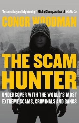 [6c9cb] *R.e.a.d! ~O.n.l.i.n.e! The Scam Hunter: Undercover with the World's Most Extreme Scams, Criminals and Gangs - Conor Woodman ~e.P.u.b!