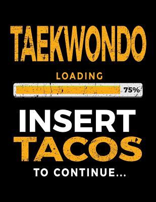 [2cd78] ^F.u.l.l.# *D.o.w.n.l.o.a.d^ Taekwondo Loading 75% Insert Tacos to Continue: Journals to Write in 8.5 X 11 - Kids Books Taekwondo V1 -  %ePub@