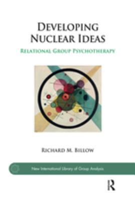 24300] @D.o.w.n.l.o.a.d* Developing Nuclear Ideas: Relational Group Psychotherapy - Richard M. Billow ^PDF~