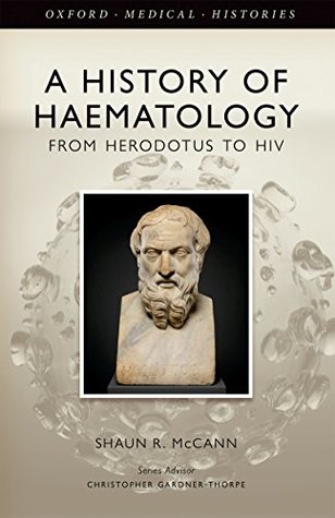 [bf8a4] ^Download* A History of Haematology: From Herodotus to HIV (Oxford Medical Histories) - Shaun R. McCann !e.P.u.b*