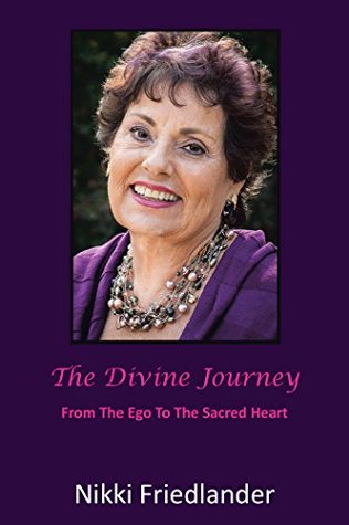 [02645] ~R.e.a.d% @O.n.l.i.n.e~ The Divine Journey: From the Ego to the Sacred Heart - Nikki Friedlander *e.P.u.b@
