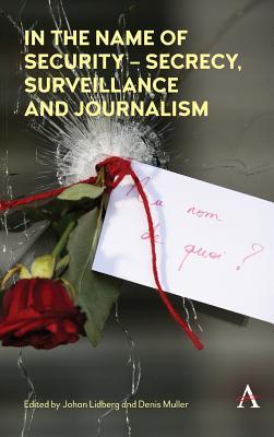 2bc62] ^D.o.w.n.l.o.a.d^ In the Name of Security - Secrecy, Surveillance and Journalism - Johan Lidberg ~e.P.u.b~