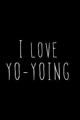 [2b2e9] !R.e.a.d! ^O.n.l.i.n.e! I Love Yo-Yoing: Blank Lined Journal 6x9 - Gift for Yo Yo Lover -  ^ePub#