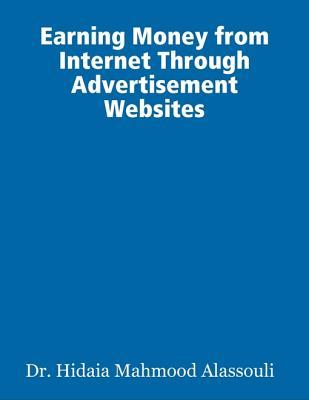[6a542] #R.e.a.d~ ~O.n.l.i.n.e^ Earning Money from Internet Through Advertisement Websites - Dr Hidaia Mahmood Alassouli ^e.P.u.b*