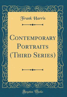 [d238e] ~R.e.a.d~ @O.n.l.i.n.e! Contemporary Portraits (Third Series) (Classic Reprint) - Frank Harris %PDF!