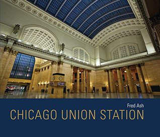 [132fb] @R.e.a.d# Chicago Union Station (Railroads Past and Present) - Fred Ash ^e.P.u.b#