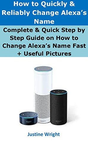a0cdd] !D.o.w.n.l.o.a.d@ How to Quickly & Reliably Change Alexa's Name: Complete & Quick Step by Step Guide on How to Change Alexa's Name Fast   Useful Pictures - Justine Wright #PDF#