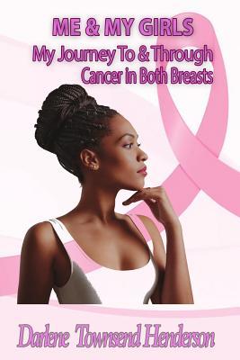 [49e19] *Read~ Me & My Girls: My Journey to & Through Cancer in Both Breasts - Darlene Townsend Henderson @e.P.u.b#