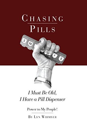 [befe9] ~F.u.l.l.% #D.o.w.n.l.o.a.d! Chasing Pills: I Must Be Old, I Have a Pill Dispenser - Lyn Widmyer %P.D.F@