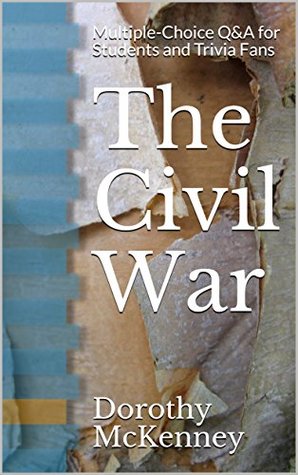6457f] %D.o.w.n.l.o.a.d~ The Civil War: Multiple-Choice Q&A for Students and Trivia Fans - Dorothy McKenney ~PDF#
