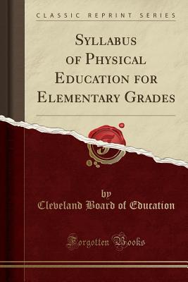 [d8b82] ~R.e.a.d~ Syllabus of Physical Education for Elementary Grades (Classic Reprint) - Cleveland Board of Education @ePub!