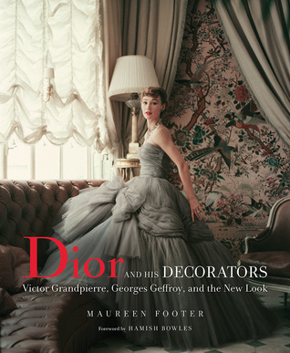 [6497c] #Full# @Download! Dior and His Decorators: Victor Grandpierre, Georges Geffroy, and the New Look - Maureen Footer ^e.P.u.b!