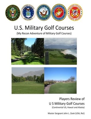 [e96de] *R.e.a.d~ ~O.n.l.i.n.e* US Military Golf Courses: My Recon Adventure of Military Golf Courses (Volume 1) - Mr John L. Zook ^ePub%